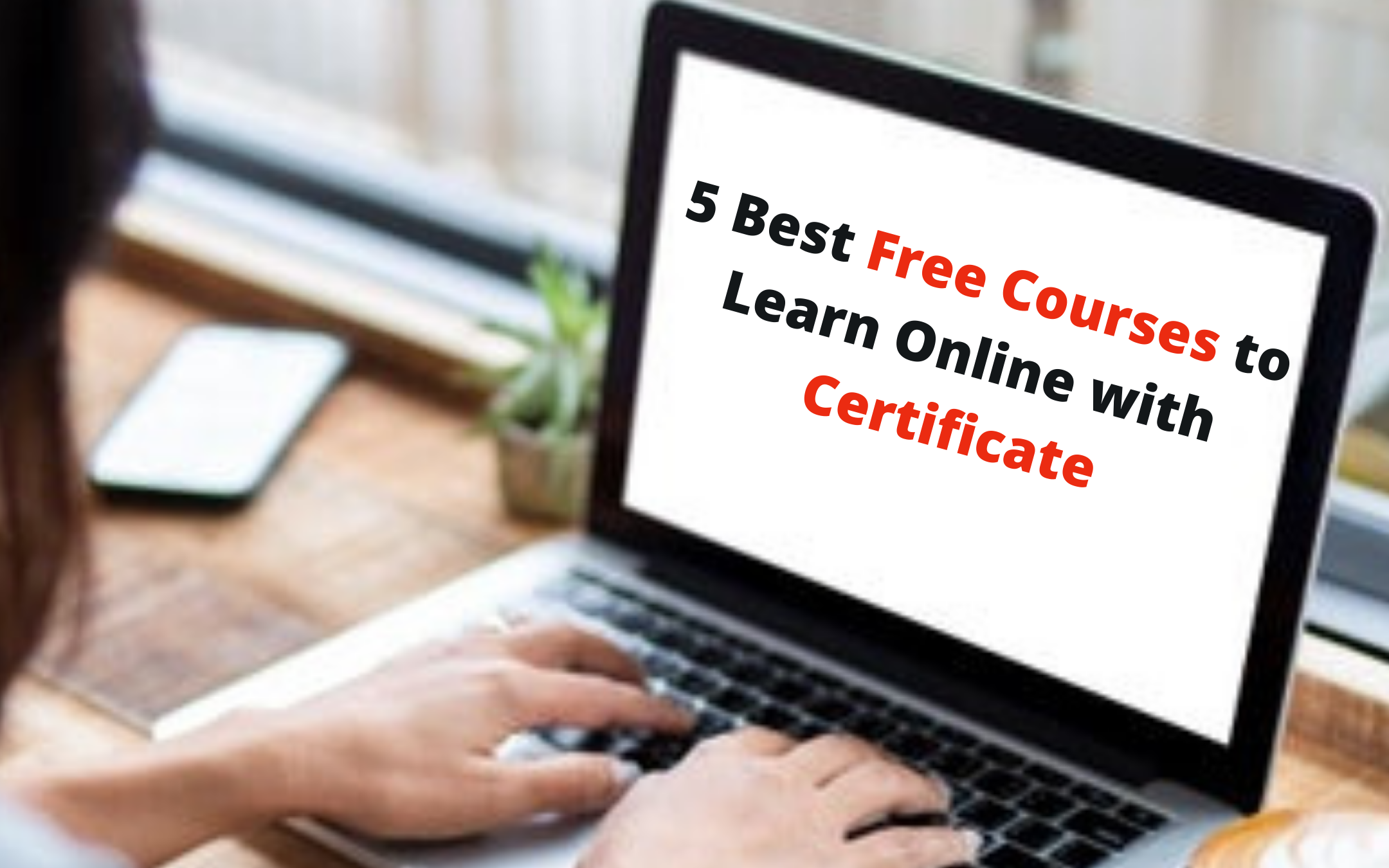 5 Best Free Courses to Learn Online with Certificate