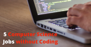 5 Computer Science Jobs without Coding