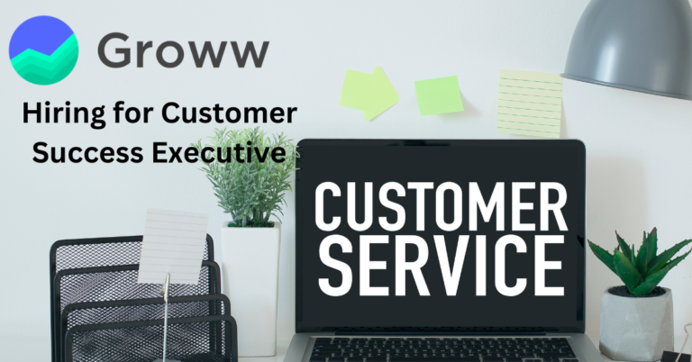 Groww Hiring | Customer Success Executive | Freshers | Apply Now