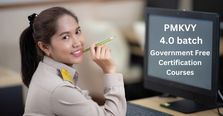 PMKVY 4.0 batch | Government Free Certification Courses | Apply Now